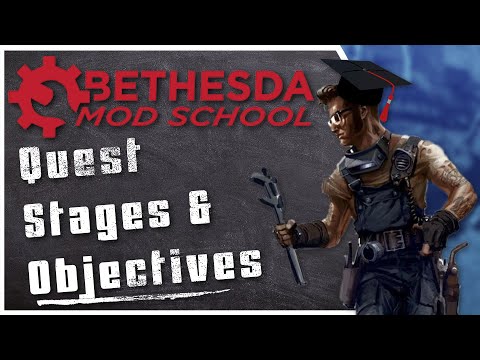 Bethesda Mod School: Quest Making 101 - Stages and Objectives