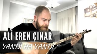 Ali Eren Çınar & Yandı Ha Yandı