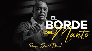 Pastor David Bierd //EL BORDE DEL MANTO//