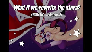 Rewrite the stars — Hazbin Hotel Animatic — || Astronnix ||