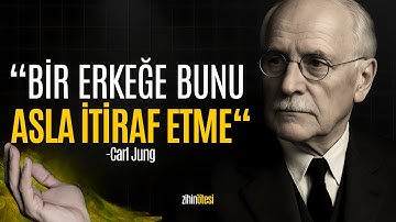 Eğer onun sana değer vermesini istiyorsan, bunu ona asla belli etme - Carl Jung