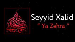 Seyyid Xalid - Ya Zəhra (s.ə) I 2022 Resimi