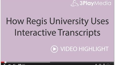 How Regis University Uses Interactive Transcripts