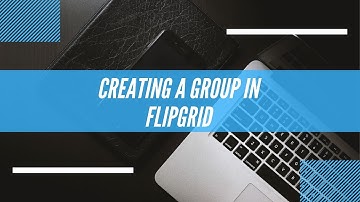Creating a Group in Flipgrid