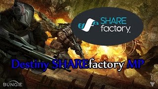 Destiny SHAREfactory MP