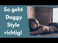 Nutze diese intensiven Doggy Style Varianten für eine perfekte Penetration