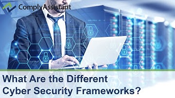 What Are the Different Cyber Security Frameworks | ComplyAssistant