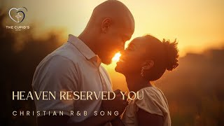 Heaven Reserved You — Powerful Christian Wedding R&B Love Song (With Lyrics) 