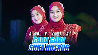 Adelia - Gara Gara Suka Hutang ( Live )
