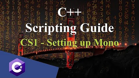 CS #1 - Installing and setup of mono | C++ Scripting Guide [C#]