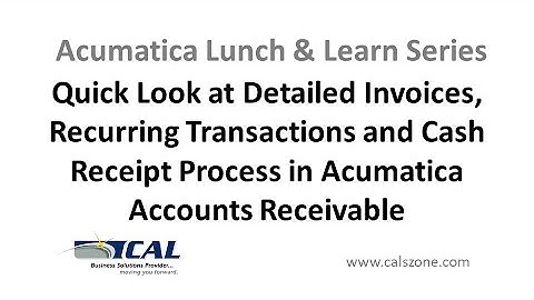 Quick Look at Invoices, Recurring Transactions and Cash Receipts in Acumatica Accounts Receivable