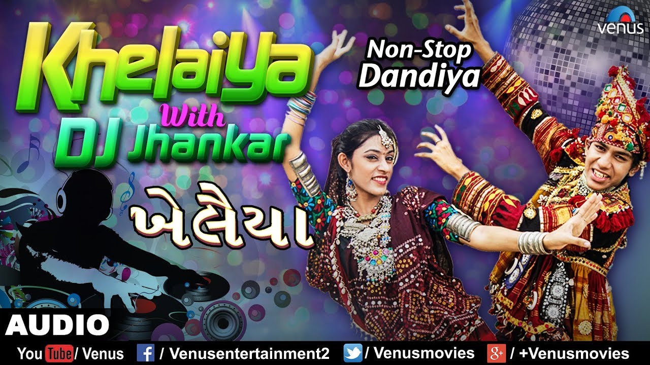 Dj Khelaiya  JHANKAR BEATS  Non Stop Gujarati Dandiya  Garba Songs 2017