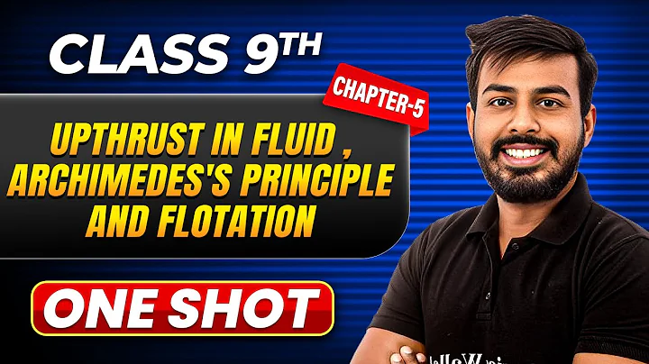 UPTHRUST IN FLUID, ARCHIMEDE'S PRINCIPLE AND FLOTATION in One Shot | Class 9 Physics | ICSE Board