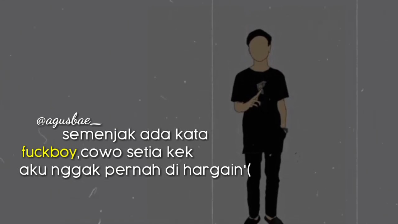 STORY WA BUKAN FUCKBOY /QUOTES STROY WA BUKAN FUCKBOY - YouTube STORY WA BUKAN FUCKBOY /QUOTES STROY WA BUKAN FUCKBOY - YouTube