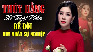 30 Tuyệt Phẩm Bolero Để Đời Hay Nhất Sự Nghiệp Thúy Hằng Bạn Không Thể Quên - Nhạc Vàng Thúy Hằng