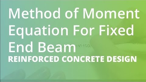 Method of Moment Equation For Fixed End Beam | Reinforced Concrete Design