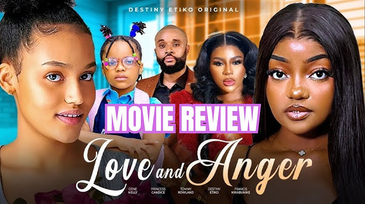 Love and Anger | Review | Nigerian Movie | DESTINY ETIKO | VISSER NELLY | FRANCESS NWABUNIKE