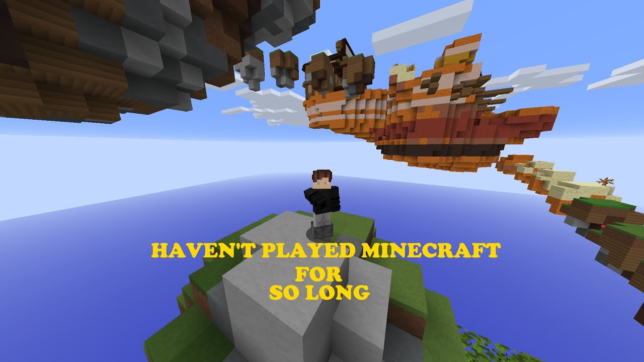 Haven't played Minecraft for so long! - YouTube