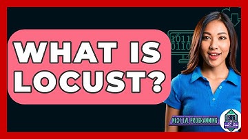 What Is Locust? - Next LVL Programming