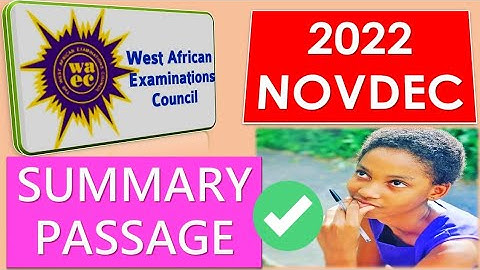 WASSCE/NOVDEC 2022 SUMMARY PAST QUESTIONS AND ANSWERS