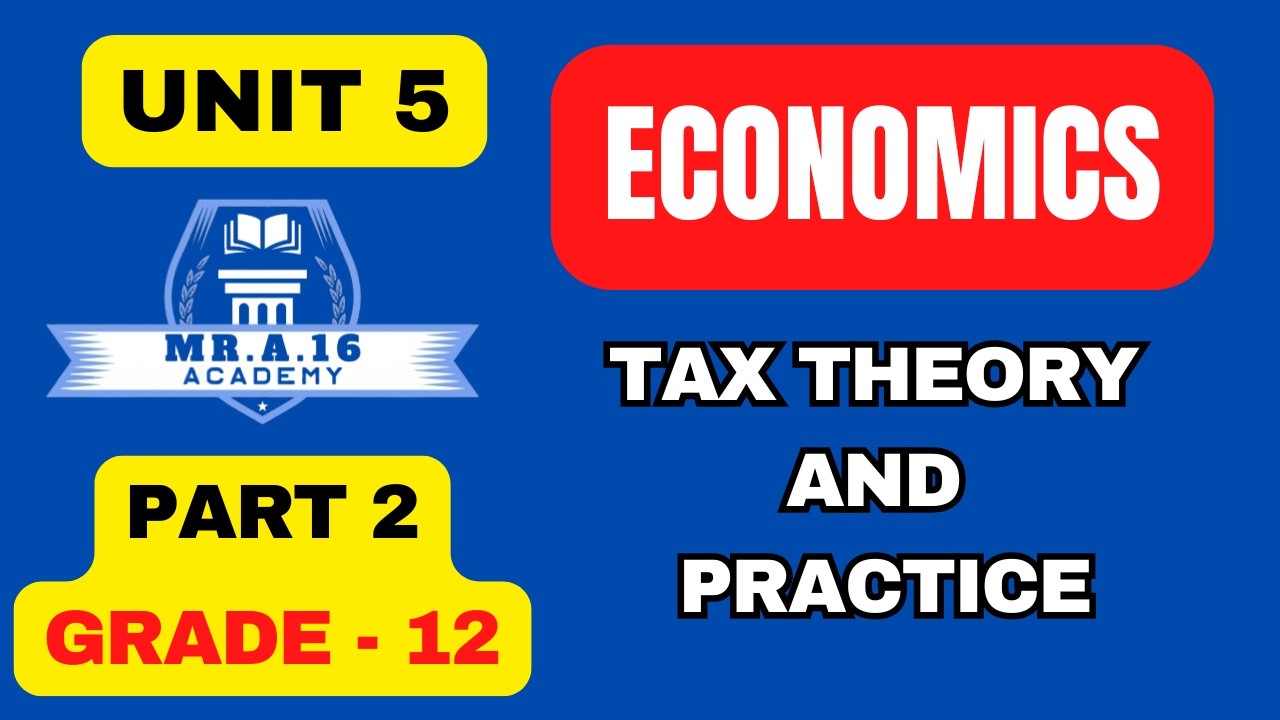GRADE 12 ECONOMICS |UNIT 5 |PART 2|CHARACTERISTICS OF A GOOD TAX SYSTEM |TYPES, CATEGORIES OF TAXES