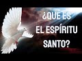 ¿Qué es el espíritu santo?