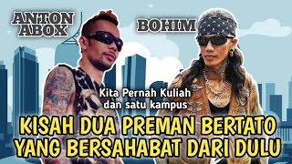 Bohim dan Anton Abox - Kisah dua Preman bersahabat