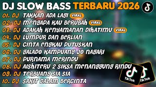 Dj Slow Bass Terbaru 2026  Dj Takkan Ada Lagidj Mengapa Kau Berubah  Album