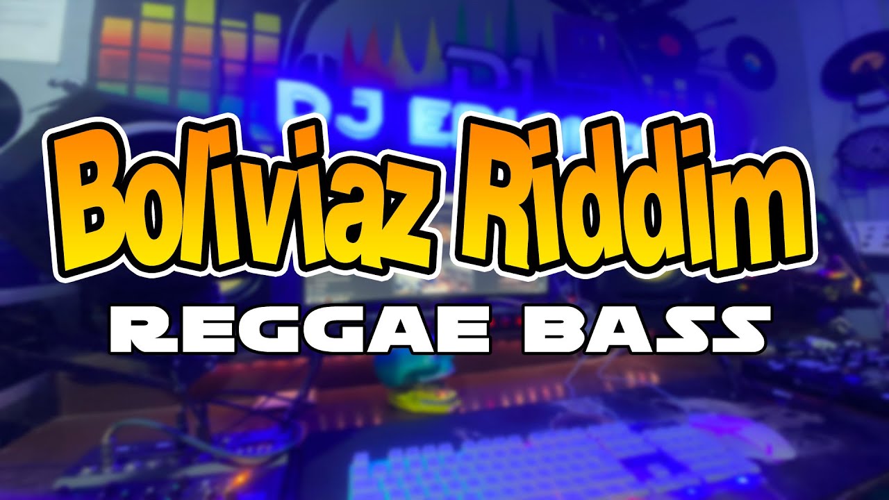 Boliviaz Riddim  REGGAE BASS Remix | Dj Ericnem
