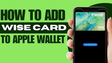 How to Add Wise Card to Apple Wallet - Full Guide