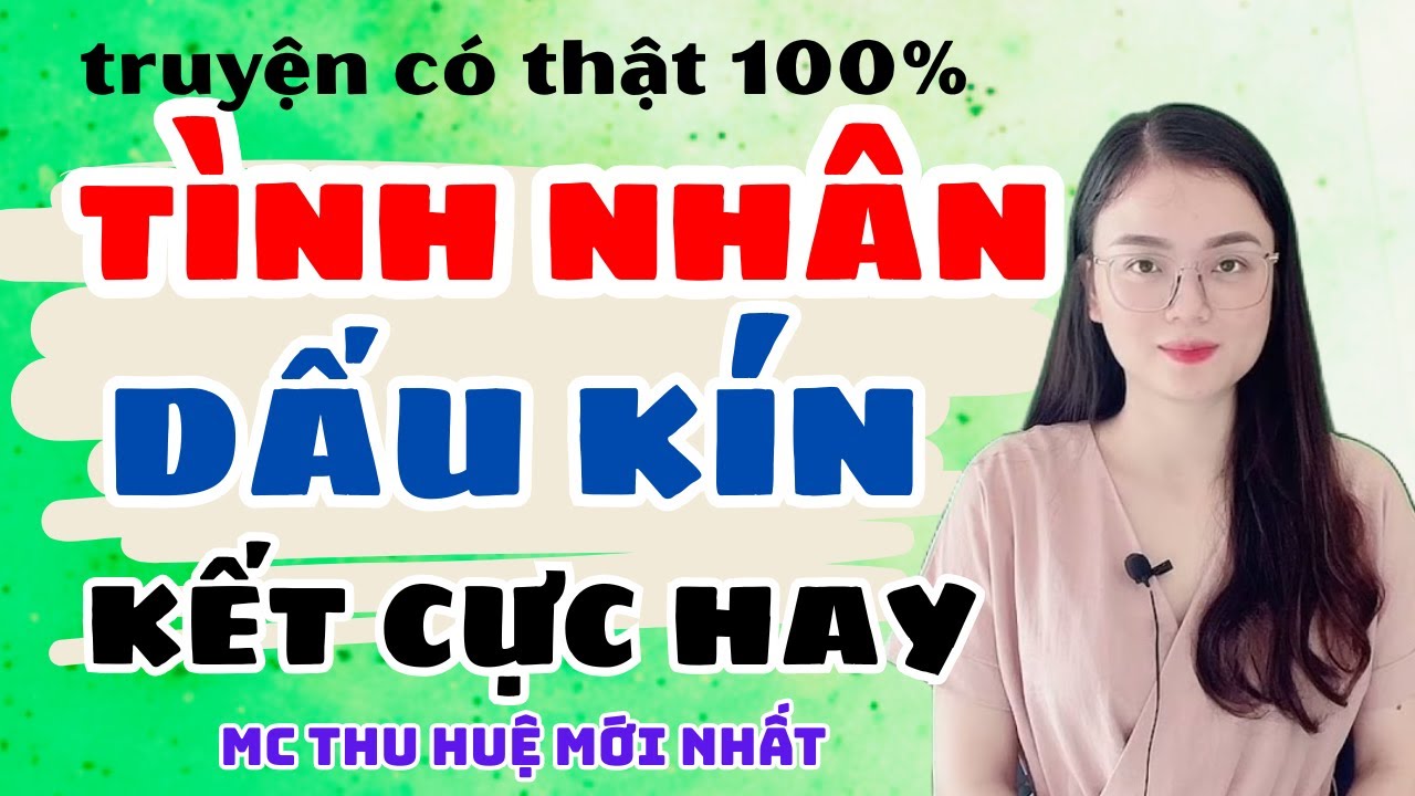 Truyện Ngắn 2025 Tình Nhân Dấu Kín Kết Cực Hay | Truyện Mới Thu Huệ