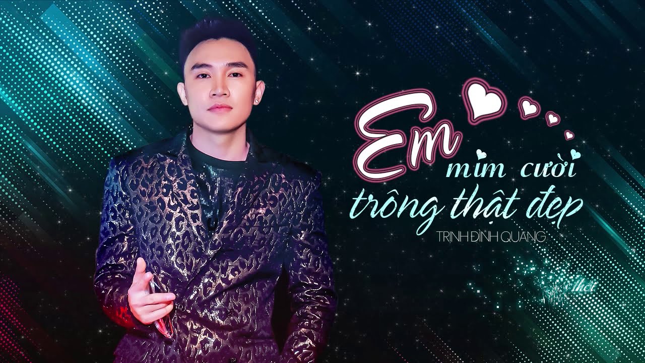 Em Mỉm Cười Trông Thật Đẹp - Trịnh Đình Quang #EMCTTD