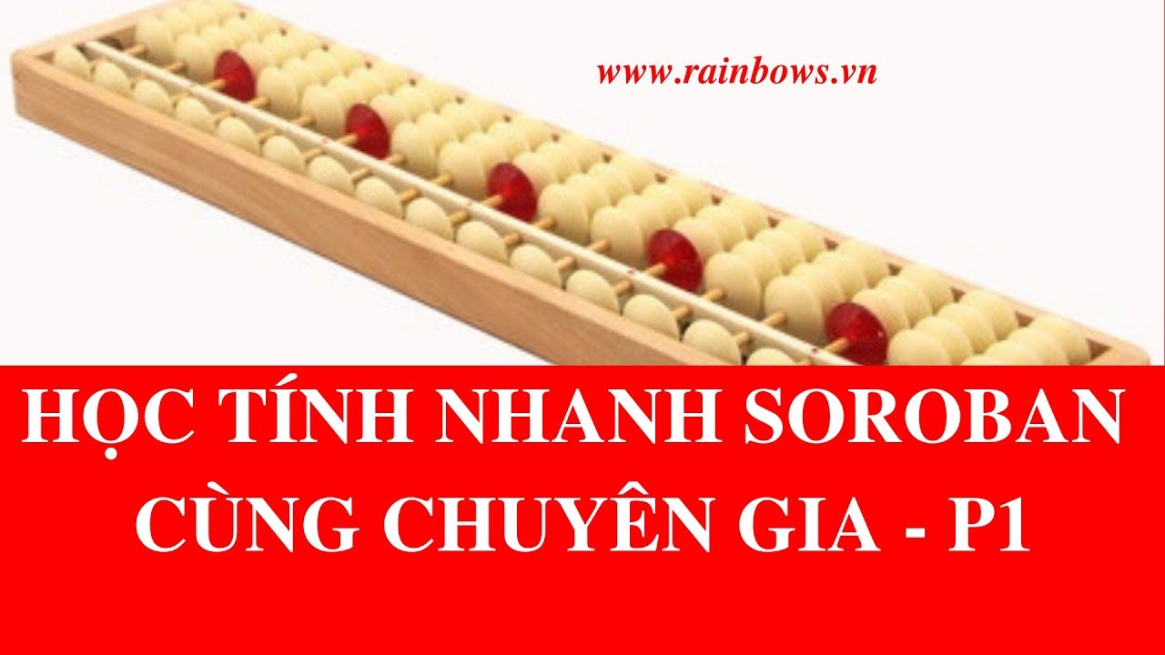 Học bàn tính thông minh | Soroban – Cách Sử Dụng Bàn Tính Gẩy – Phần 1