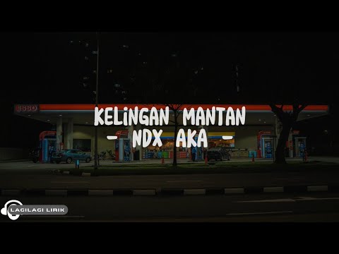 NDX AKA Kelingan Mantan Lyrics