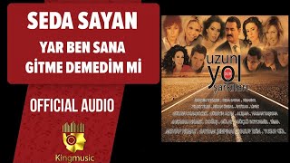 Seda Sayan - Yar Ben Sana Gitme Demedim mi - ( Official Audio )