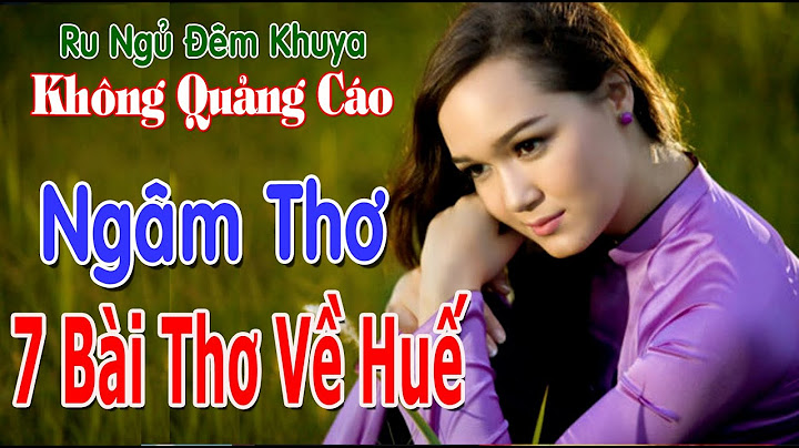 Top 20 bài thơ vwf cố dô huế năm 2024