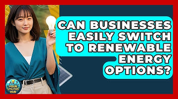 Can Businesses Easily Switch to Renewable Energy Options? - Your Utilities Hub
