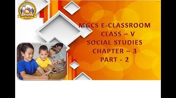 MGCS E-CLASS ROOM | Class 5 | Social Studies | Chapter 3 | Part 2