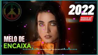 MELO DE ENCAIXA REGGAE MIX 2022 . REGGAE DO MARANHÃO MEGA PLAY 2022 .