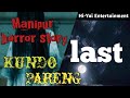 Manipur horror story kundo pareng by meenarani  last part  hiyai entertainment