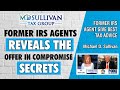 Former IRS Agent Michael D  Sullivan Reveals What IRS Will Investigate On A Offer In Compromise,