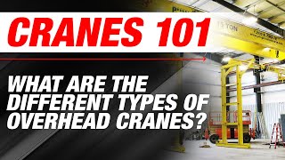 What are the Different Types of Overhead Cranes? | Cranes 101