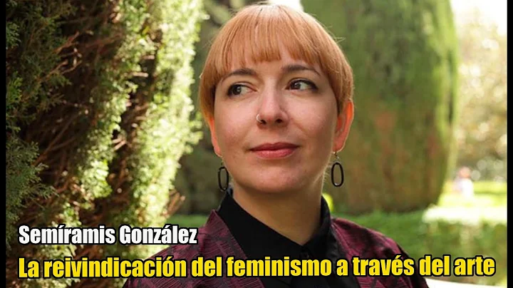 SEMRAMIS GONZLEZ. La reivindicacin del feminismo a...