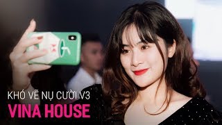 NONSTOP Vinahouse 2019 - Khó Vẽ Nụ Cười Remix Ver 3 - LK Nhạc Trẻ Remix 2019 Hay Nhất, Việt Mix 2019