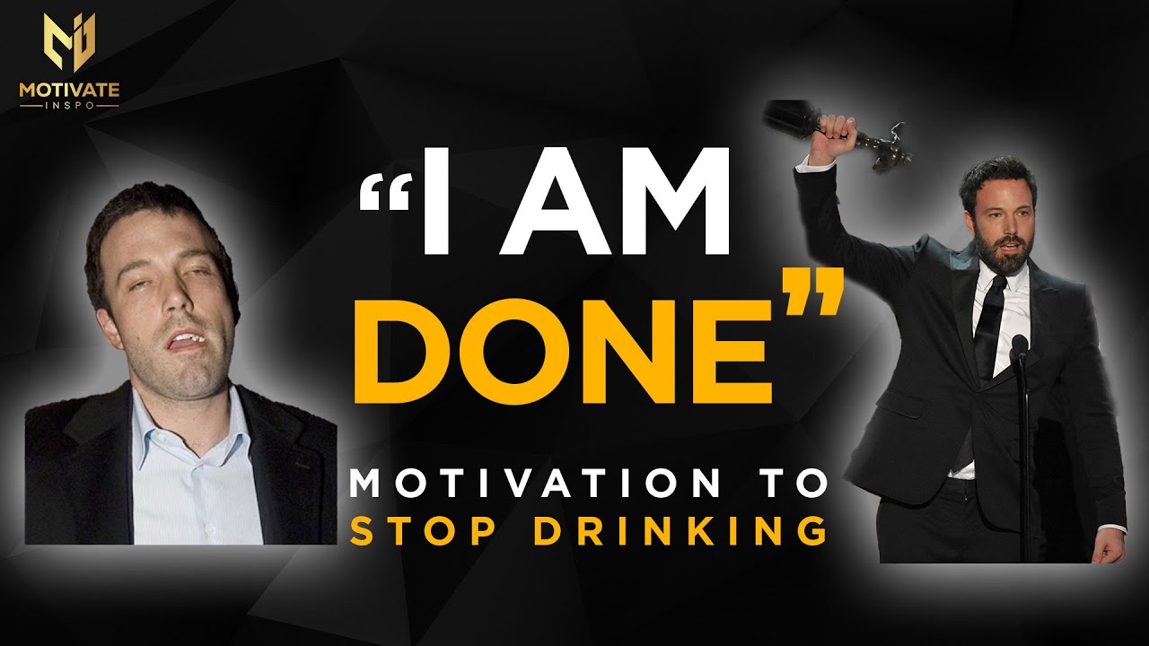 How to Finally QUIT DRINKING - MOTIVATION - (Ben Affleck, Steve-O, Drew Barrymore, John Goodman)