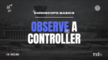 Observe a Controller | Euroscope Basics: Part 1 | India vACC