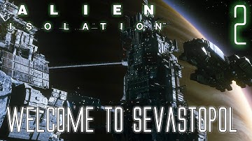 Alien Isolation HARD #2 Mission 2-1: Welcome to Sevastopol | Gameplay Walkthrough