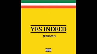 kobster  - Yes Indeed  - Offcial Audio)