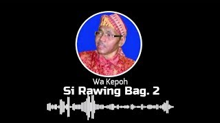 Dongeng Sunda Wa Kepoh: Si Rawing Bag. 2