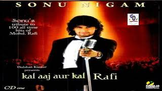 Kal Aaj Aur Kal Rafi 1 Tribute To Md Rafi By  Sonu Nigam Ii      Ii  shyamal Basfore